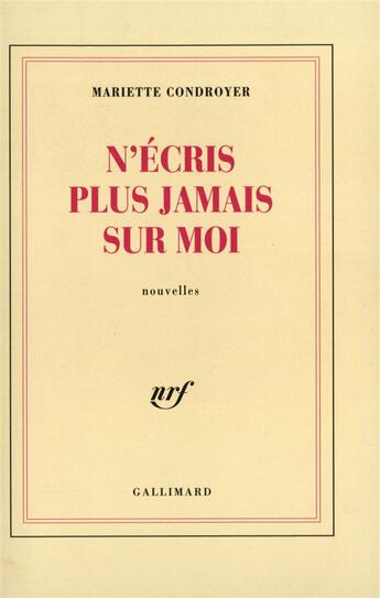 Couverture du livre « N'écris plus jamais sur moi » de Mariette Condroyer aux éditions Gallimard