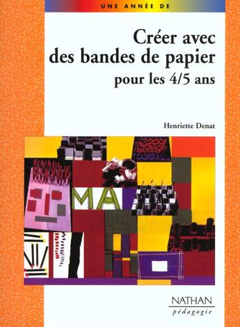 Couverture du livre « Créer avec des bandes de papier pour les 4/5 ans » de Denat/Jenger-Dufayet aux éditions Nathan