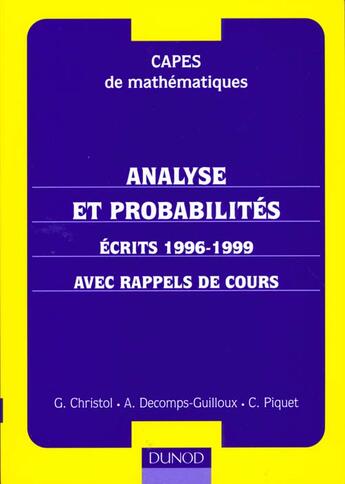 Couverture du livre « Capes De Mathematiques - Analyse Et Probabilites -Ecrits 1996/1999 Avec Rappel De Cours » de Christol aux éditions Dunod