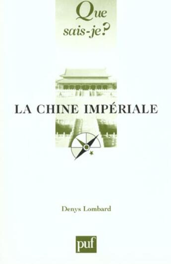 Couverture du livre « La chine imperiale (7ed) qsj 1244 » de Denys Lombard aux éditions Que Sais-je ?