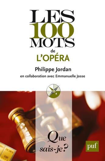 Couverture du livre « Les 100 mots de l'opéra » de Philippe Jordan et Emmanuelle Josse aux éditions Que Sais-je ?