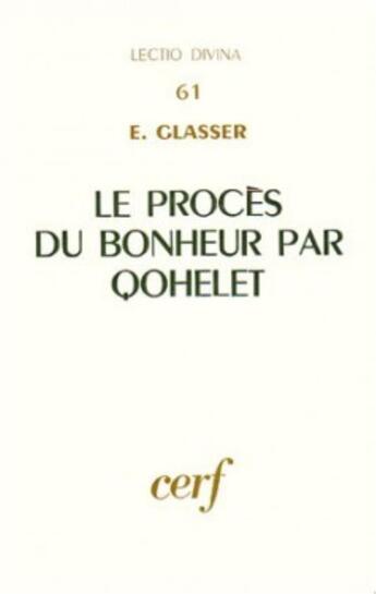 Couverture du livre « Le proces du bonheur par qohelet » de Glasser Etienne aux éditions Cerf