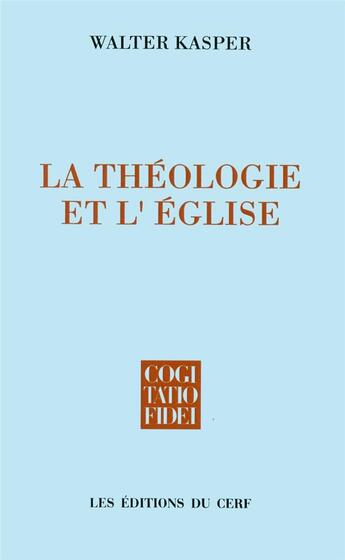 Couverture du livre « La Théologie et l'Église » de Walter Kasper aux éditions Cerf