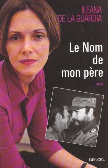 Couverture du livre « Le nom de mon père » de Ileana De La Guardia aux éditions Denoel