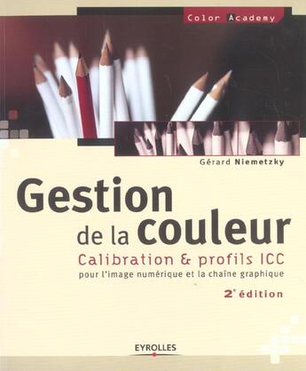 Couverture du livre « Gestion de la couleur-calibration & profils icc pour image numerique & chaine (2e édition) » de Gerard Niemetzky aux éditions Eyrolles