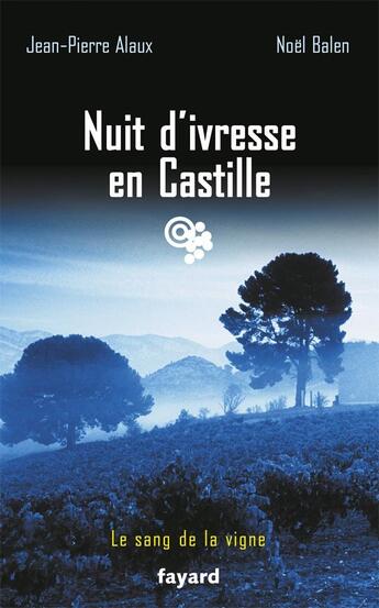 Couverture du livre « Nuit d'ivresse en Castille » de Jean-Pierre Alaux et Noel Balen aux éditions Fayard