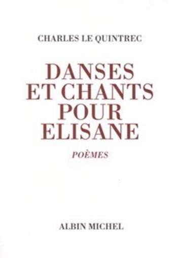 Couverture du livre « Danses et chants pour Elisane » de Charles Le Quintrec aux éditions Albin Michel