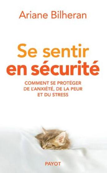 Couverture du livre « Se sentir en sécurité ; comment créer un havre de paix intérieure » de Ariane Bilheran aux éditions Payot