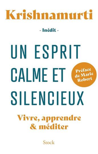 Couverture du livre « Un esprit calme et silencieux : vivre, apprendre & méditer » de Jiddu Krishnamurti aux éditions Stock