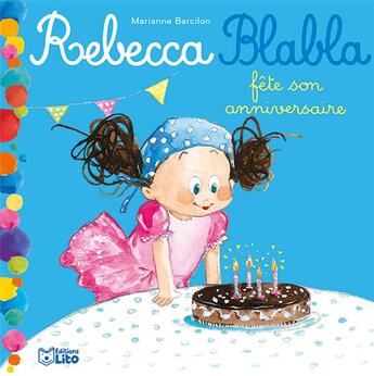 Couverture du livre « Rebecca blabla ; fête son anniversaire » de Marianne Barcilon aux éditions Lito