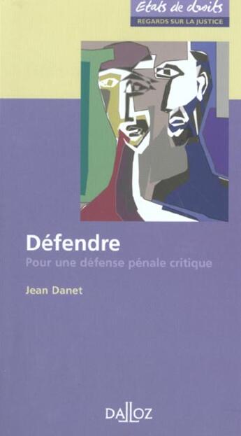 Couverture du livre « Defendre ; Pour Une Defense Penale Critique » de Jean Danet aux éditions Dalloz
