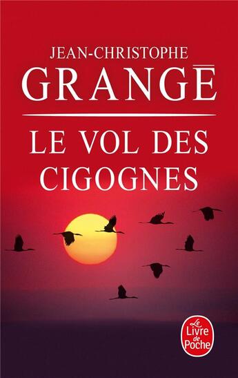 Couverture du livre « Le vol des cigognes » de Jean-Christophe Grange aux éditions Le Livre De Poche
