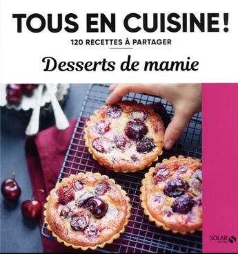 Couverture du livre « Desserts de mamie - tous en cuisine » de  aux éditions Solar