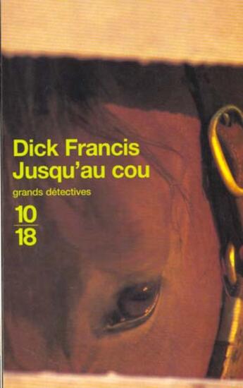 Couverture du livre « Jusqu'Au Cou » de Dick Francis aux éditions 10/18