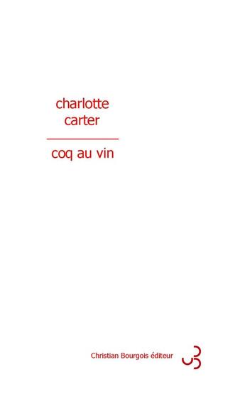 Couverture du livre « Coq au vin » de Charlotte Carter aux éditions Christian Bourgois