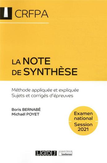 Couverture du livre « CRFPA examen national session 2021 ; la note de synthèse : méthode appliquée et expliquée, sujets et corrigés d'épreuves (10e édition) » de Boris Bernabe et Poyet Michael aux éditions Lgdj