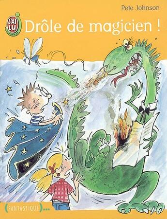 Couverture du livre « Drole de magicien ! » de Pete Johnson aux éditions J'ai Lu