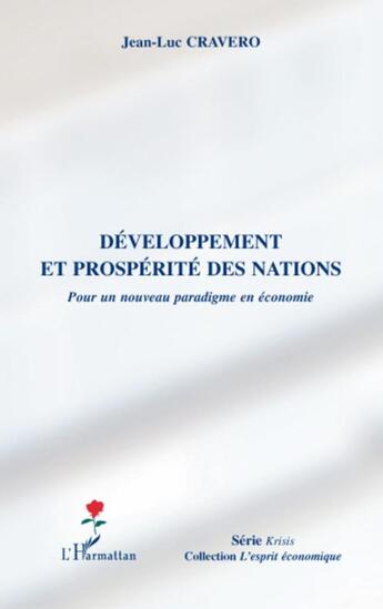 Couverture du livre « Développement et prospérité des nations pour un nouveau paradigme en économie » de Jean-Luc Cravero aux éditions L'harmattan