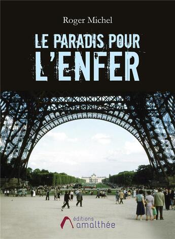 Couverture du livre « Le paradis pour l'enfer » de Roger Michel aux éditions Amalthee