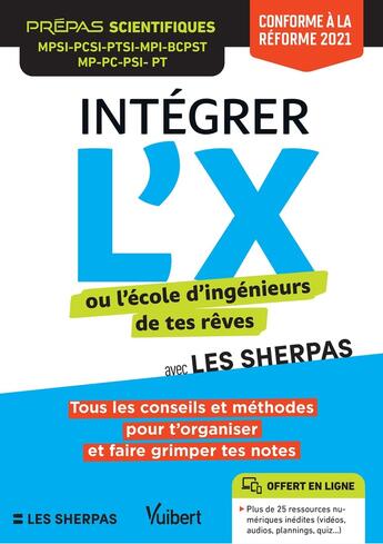 Couverture du livre « Integrer l'X ou l'école d'ingénieurs de tes rêves avec les sherpas : classes prépas scientifiques » de Les Sherpas aux éditions Vuibert