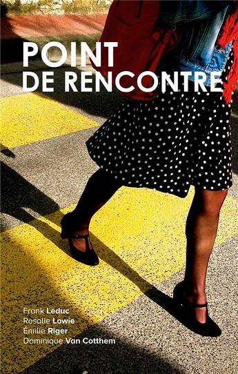 Couverture du livre « Point de rencontre » de Rosalie Lowie et Frank Leduc et Dominique Van Cotthem et Emilie Riger aux éditions Books On Demand