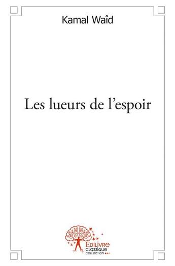 Couverture du livre « Les lueurs de l'espoir » de Kamal Waid aux éditions Edilivre