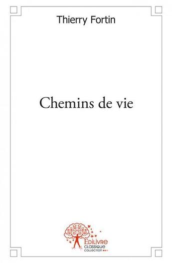 Couverture du livre « Chemins de vie - xxxiiie degres du rite ecossais » de Fortin Thierry aux éditions Edilivre