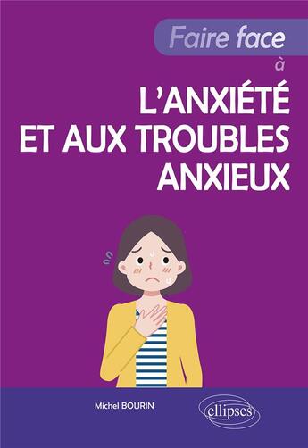 Couverture du livre « Faire face à l'anxiété et aux troubles anxieux » de Bourin Michel aux éditions Ellipses