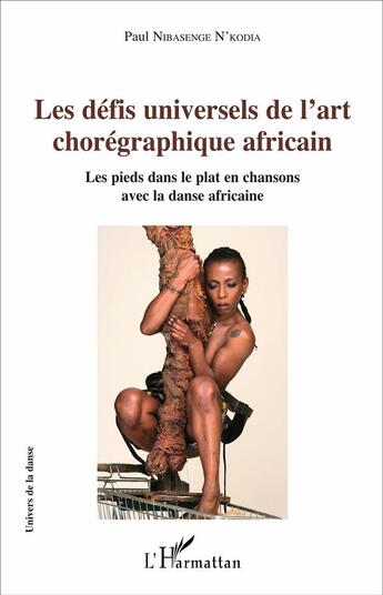 Couverture du livre « Defis universels de l'art choregraphique africain les pieds dans le plat en chansons avec la danse a » de N'Kodia Nibasenge Pa aux éditions L'harmattan