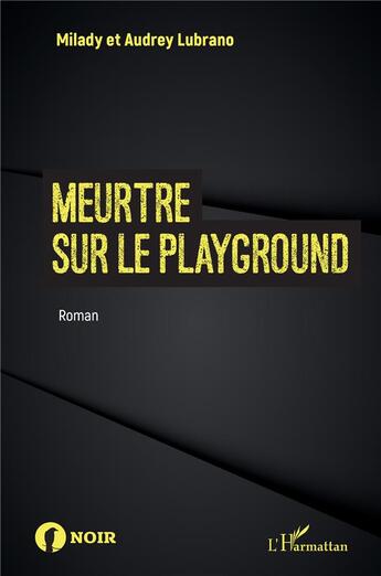 Couverture du livre « Meurtre sur le playground » de Milady Lubrano et Audrey Lubrano aux éditions L'harmattan