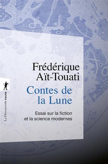 Couverture du livre « Contes de la Lune : Essai sur la fiction et la science modernes » de Frederique Ait-Touati aux éditions La Decouverte