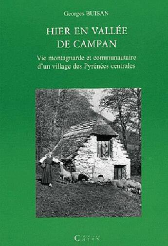 Couverture du livre « Hier en vallée de Campan ; vie montagnarde et communautaire d'un village des Pyrénées centrales » de Georges Buisan aux éditions Cairn