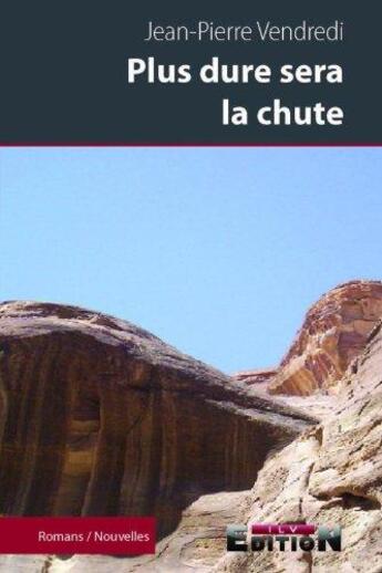 Couverture du livre « Plus dure sera la chute » de Jean-Pierre Vendredi aux éditions Reverbere