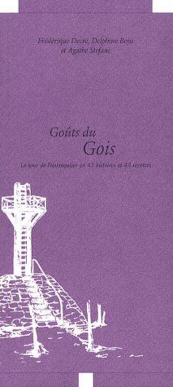 Couverture du livre « Goûts du gois ; le toue de Noiremoutier en 43 histoires et 43 recettes » de Frederique Decre et Delphine Boju aux éditions Epure