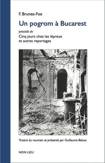 Couverture du livre « Un pogrom à Bucarest précédé de 'Cinq jours chez les lépreux et autres reportages' » de Filip Brunea-Fox aux éditions Non Lieu