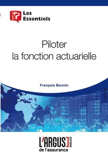 Couverture du livre « Piloter la fonction actuarielle » de Francois Bonnin aux éditions L'argus De L'assurance