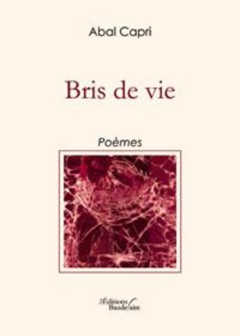 Couverture du livre « Bris de vie » de Capri aux éditions Baudelaire