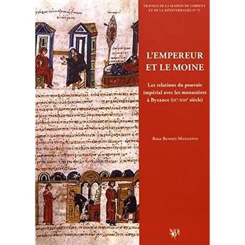 Couverture du livre « L'empereur et les moines ; les relations du pouvoir impérial avec les monastères à Byzance (IXe-XIIIe siècle) » de Rosa Benoit-Meggenis aux éditions Maison De L'orient