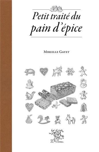 Couverture du livre « Petit traité du pain d'épice » de Mireille Gayet aux éditions Le Sureau