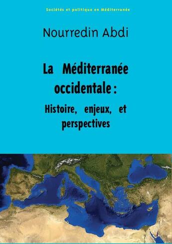 Couverture du livre « La Méditerranée occidentale : histoire, enjeux et perspectives » de Nourredine Abdi aux éditions Croquant