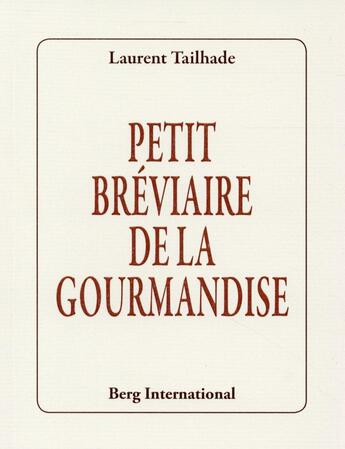 Couverture du livre « Petit breviaire de la gourmandise » de Laurent Tailhade aux éditions Berg International