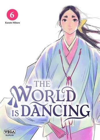 Couverture du livre « The world is dancing Tome 6 » de Kazuto Mihara aux éditions Vega Dupuis