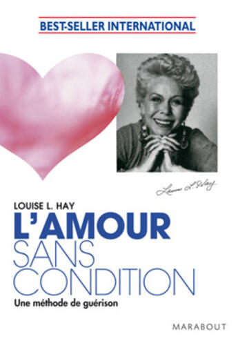 Couverture du livre « L'amour sans condition ; une méthode de guérison » de Hay-L aux éditions Marabout