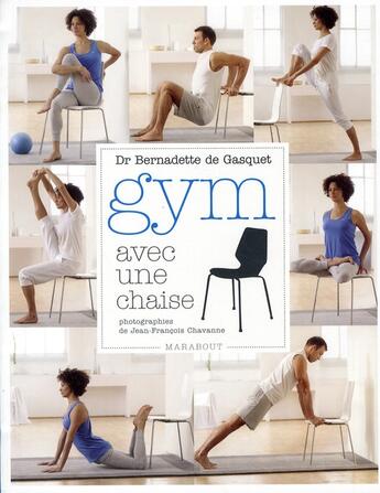 Couverture du livre « Gym avec une chaise » de Bernadette De Gasquet aux éditions Marabout