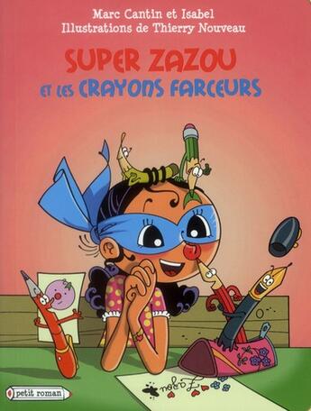 Couverture du livre « Super Zazou et les crayons farceurs » de Marc Cantin et Isabel Cantin et Thierry Nouveau aux éditions Rageot