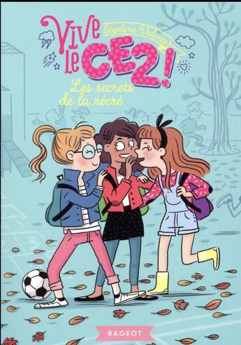 Couverture du livre « Vive le CE2 ! : les secrets de la récré » de Segolene Valente et Isabelle Maroger aux éditions Rageot