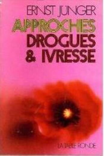 Couverture du livre « Approches, drogues et ivresse » de Ernst Junger aux éditions Table Ronde