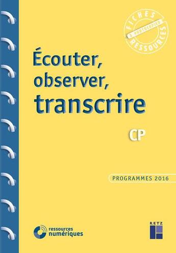 Couverture du livre « Ecouter, observer, transcrire au cp + cd rom » de  aux éditions Retz