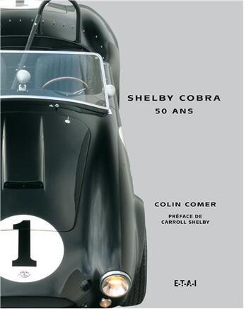 Couverture du livre « Shelby Cobra ; 50 ans » de Colin Comer aux éditions Etai