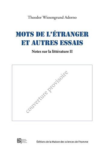 Couverture du livre « Mots de l'étranger et autres essais : Notes sur la littérature II (2ème édition) » de Theodor Wiesengrund Adorno aux éditions Maison Des Sciences De L'homme